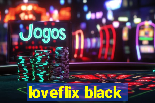 loveflix black