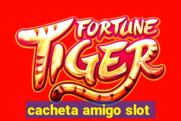 cacheta amigo slot