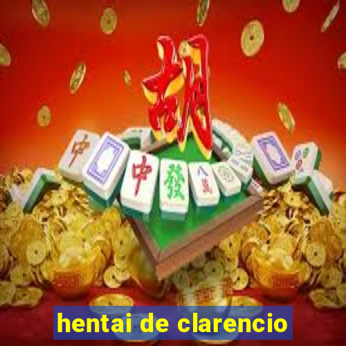 hentai de clarencio