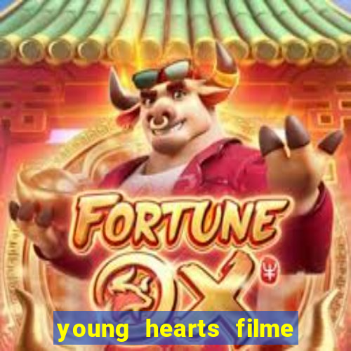 young hearts filme completo dublado