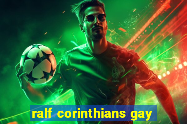 ralf corinthians gay