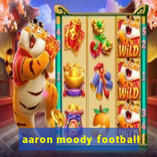 aaron moody football