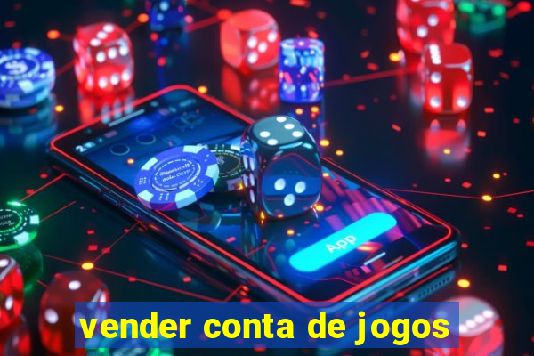 vender conta de jogos