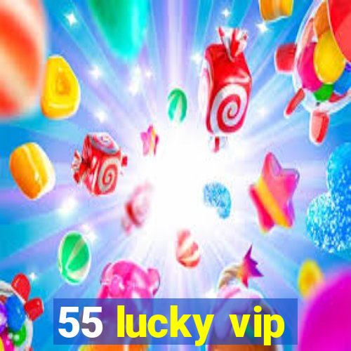 55 lucky vip