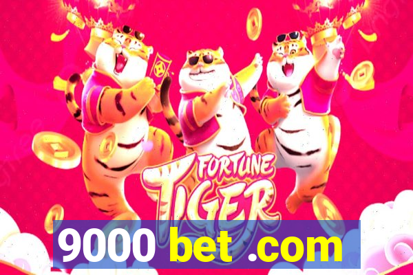 9000 bet .com