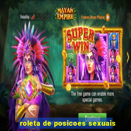 roleta de posicoes sexuais