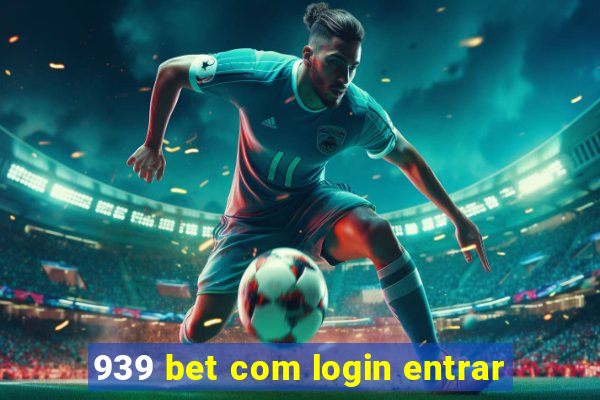 939 bet com login entrar