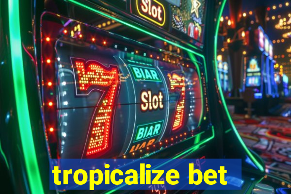 tropicalize bet