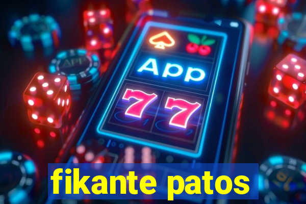 fikante patos