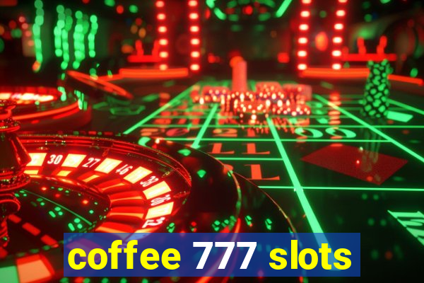 coffee 777 slots