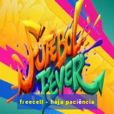 freecell - haja paciência