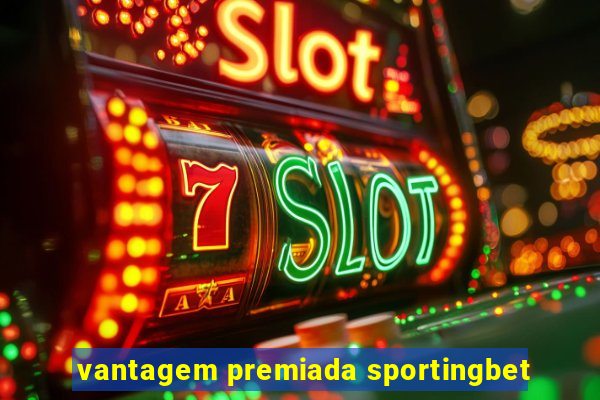 vantagem premiada sportingbet