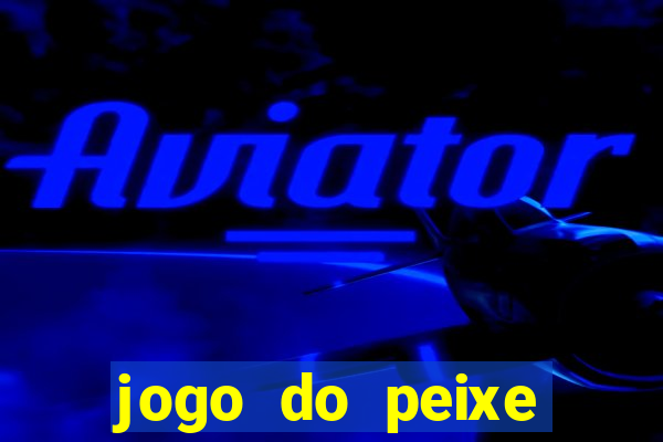 jogo do peixe ganhar dinheiro