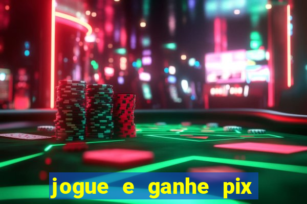 jogue e ganhe pix na hora