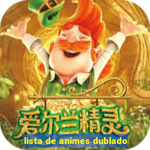 lista de animes dublado