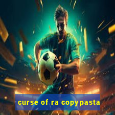 curse of ra copypasta