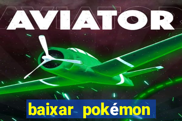 baixar pokémon mundos elementais