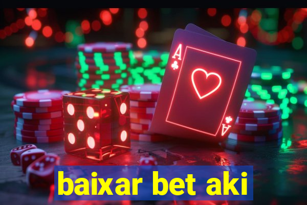 baixar bet aki