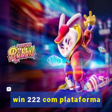 win 222 com plataforma