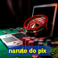 naruto do pix