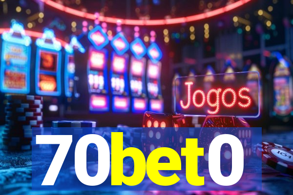 70bet0