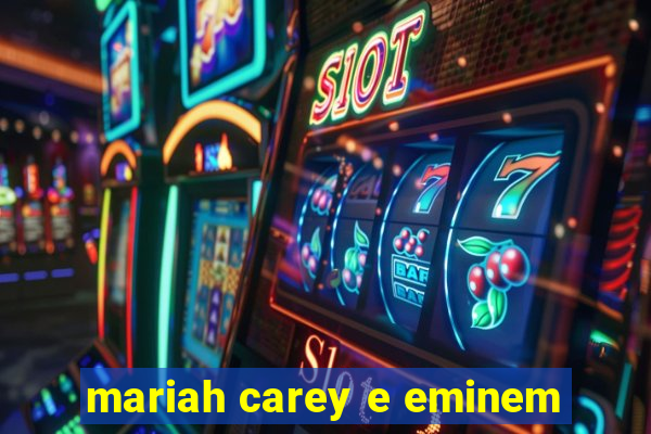 mariah carey e eminem