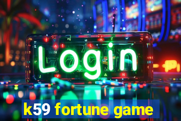 k59 fortune game