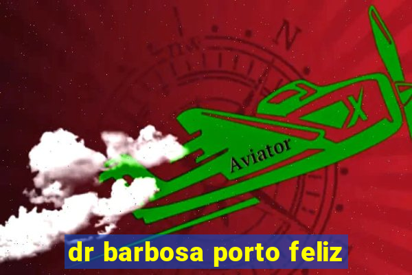 dr barbosa porto feliz