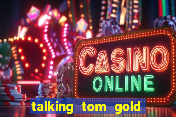 talking tom gold run 1.0 5.684 apk