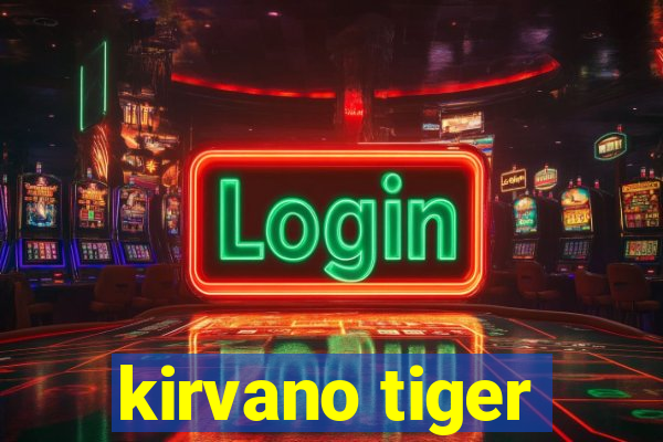 kirvano tiger