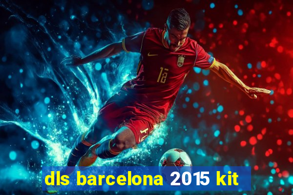 dls barcelona 2015 kit