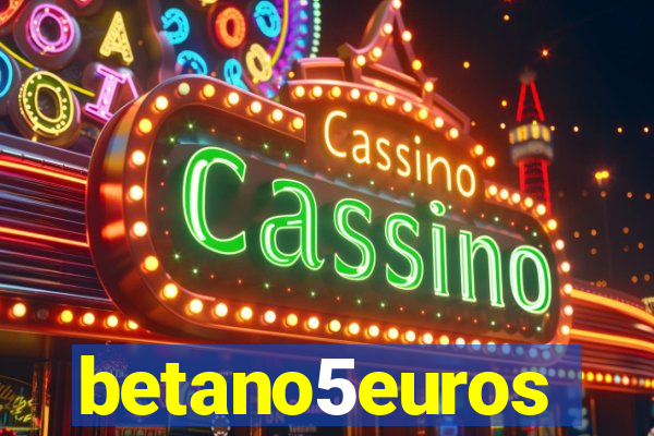 betano5euros