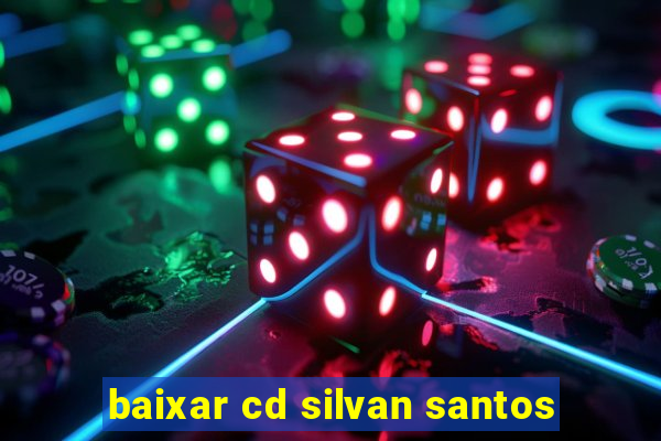 baixar cd silvan santos