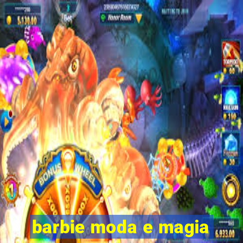 barbie moda e magia