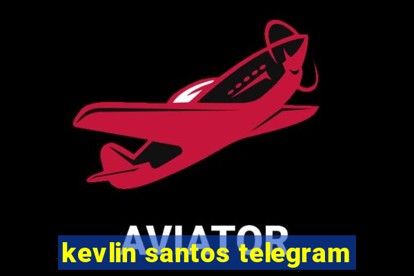 kevlin santos telegram