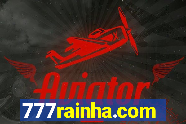 777rainha.com