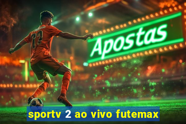 sportv 2 ao vivo futemax