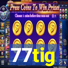 77tig