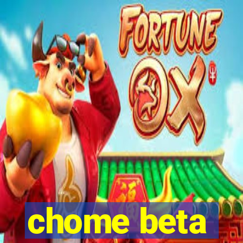 chome beta