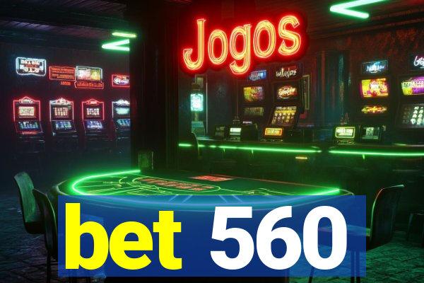 bet 560