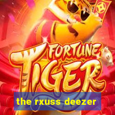 the rxuss deezer