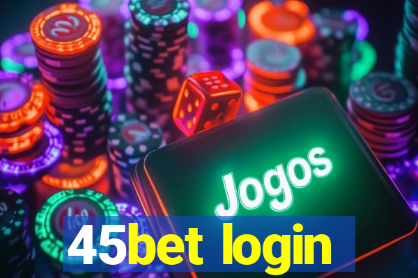 45bet login