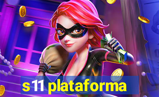 s11 plataforma