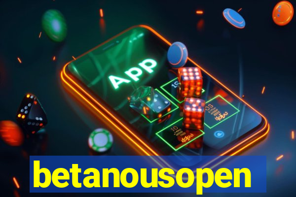 betanousopen