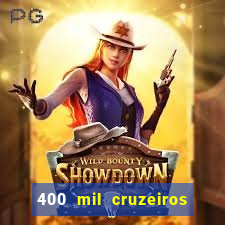 400 mil cruzeiros em reais