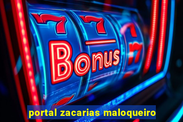 portal zacarias maloqueiro