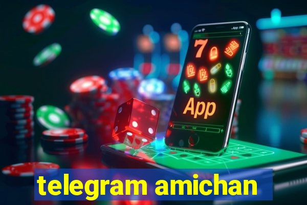 telegram amichan