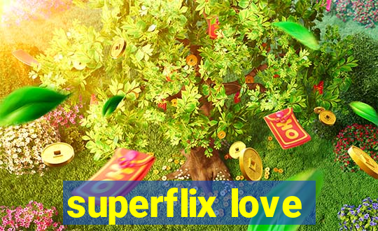 superflix love