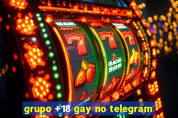 grupo +18 gay no telegram