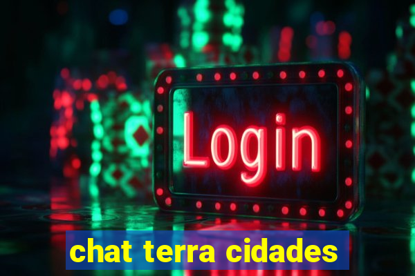 chat terra cidades